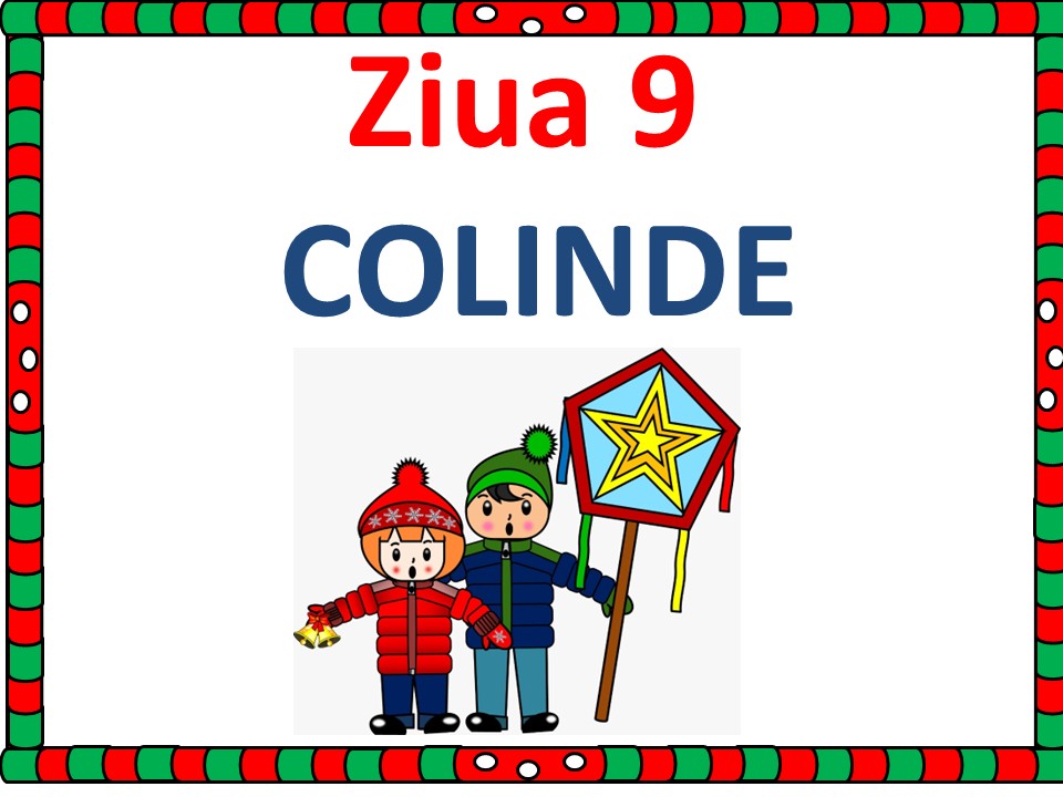 CALENDAR DE ADVENT/ZIUA&nbsp;9/COLINDE
